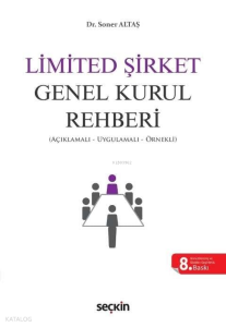 Limited Şirket Genel Kurul Rehberi;Açıklamalı, Uygulamalı, Örnekli