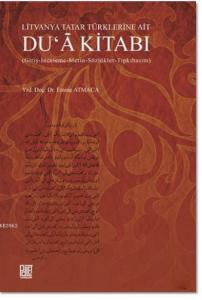 Litvanya Tatar Türklerine Ait Du'a Kitabı; Giriş - İnceleme - Metin - Sözlükler - Tıpkıbasım