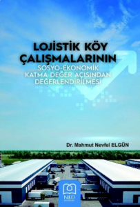Lojistik Köy Çalışmalarının Sosyo-Ekonomik Katma Değer Açısından Değerlendirilmesi