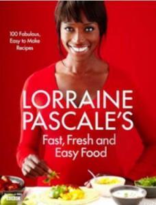 Lorraine Pascale's Fast, Fresh and Easy Food