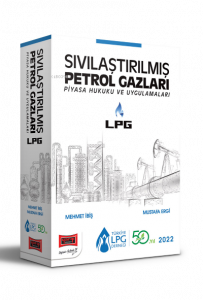 LPG Sıvılaştırılmış Petrol Gazları Piyasa Hukuku ve Uygulamaları