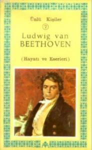 Ludwig Van Beethoven (Hayatı ve Eserleri); Ünlü Kişiler 7