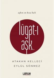 Lûgat-ı Aşk; Aşkın En Kısa Hali