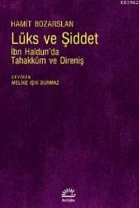 Lüks Ve Şiddet; İbn Haldun'da Tahakküm ve Direniş