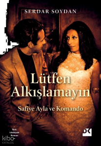 Lütfen Alkışlamayın;Safiye Ayla ve Komando
