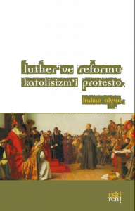 Luther ve Reformu Katolisizm’i Protesto