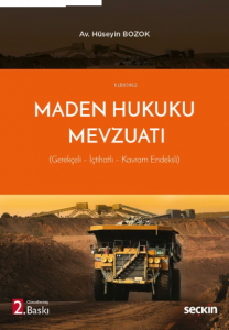 Maden Hukuku Mevzuatı;Gerekçeli – İçtihatlı – Kavram Endeksli