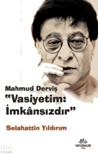 Mahmud Derviş “Vasiyetim: İmkansızdır”