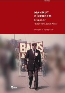 Mahmut Dikerdem Eserler; Salon Verir, Sokak Alırız