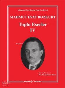 Mahmut Esat Bozkurt Toplu Eserler - IV  (Ciltli)
