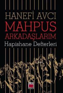 Mahpus Arkadaşlarım; Hapishane Defterleri