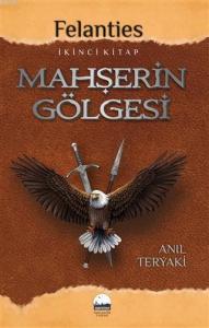Mahşerin Gölgesi - Felanties; İkinci Kitap