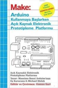 Make: Arduino Kullanmaya Başlarken Açık Kaynak Elektronik Prototipleme Platformu