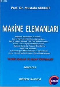 Makine Elemanları Cilt: 2; Teorik Esaslar ve Hesap Yöntemleri