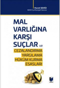 Mal Varlığına Karşı Suçlar ve Cezalandırma - Yargılama Hüküm Kurma Esasları
