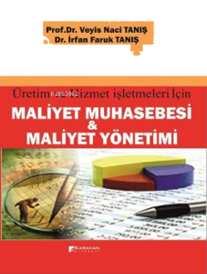 Maliyet Muhasebesi ve Maliyet Yönetimi - Üretim ve Hizmet İşletmeleri için