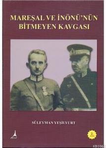 Mareşal ve İnönü'nün Bitmeyen Kavgası