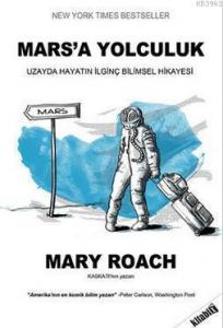 Mars'a Yolculuk; Uzayda Hayatın İlginç Bilimsel Hikayesi