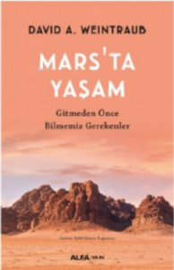 Mars'ta Yaşam ;Gitmeden Önce Bilmemiz Gereken