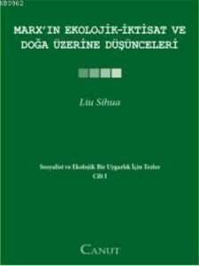 Marx'ın Ekolojik-İktisat ve Doğa Üzerine Düşünceleri; Sosyalist ve Ekolojik Bir Uygarlık için Tezler I
