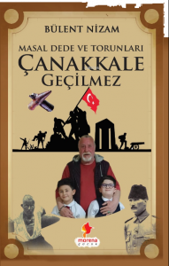 Masal Dede ve Torunları Çanakkale Geçilmez