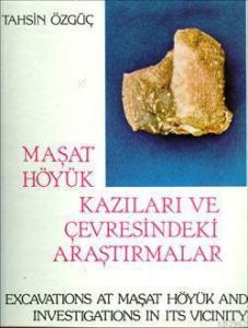 Maşat Höyük Kazıları ve Çevresindeki Araştırmalar