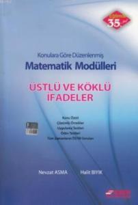 Matematik Modülleri Üstlü ve Köklü İfadeler; Konularına Göre Düzenlenmiş