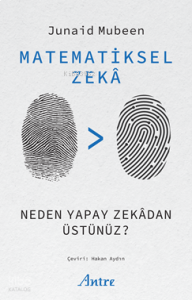 Matematiksel Zekâ;Neden Yapay Zekâdan Üstünüz?