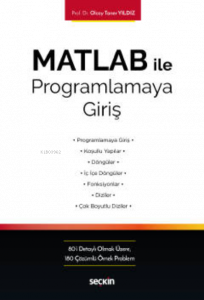 MATLAB ile Programlamaya Giriş;Kavram – Uygulama – Örnek Problemler