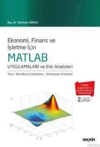 MATLAB Uygulamaları ve Etki Analizleri; Teori – Niceliksel Çözümleme – Simülasyon Analizleri