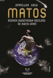 Matos; Kişinin Hayatından Seçilmiş Üç Mayıs Günü