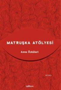 Matruşka Atölyesi; Anne Öyküleri