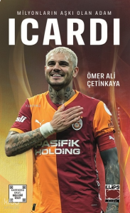 Mauro Icardi - Milyonların Aşkı Olan Adam