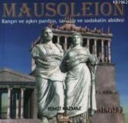 Mausoleion; Barışın ve Aşkın Parıltısı, Sanatın ve Sadakatin Abidesi