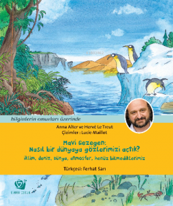 Mavi Gezegen: Nasıl bir dünyaya gözlerimizi açtık?;İklim, deniz, Dünya, atmosfer, henüz bilmediklerimiz