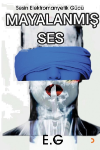 Mayalanmış Ses ;Sesin Elektromanyetik Gücü