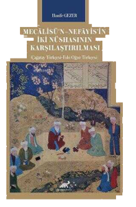 Mecālisü’n–Nefāyis’in İki Nüshasının Karşılaştırılması (Çağatay Türkçesi-Eski Oğuz Türkçesi)