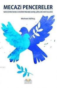 Mecazi Pencereler - Modern İran Edebiyatından Barış Şiirleri Antolojisi