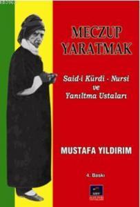 Meczup Yaratmak; Said-i Kürdi Nursi ve  Yanıltma Ustaları