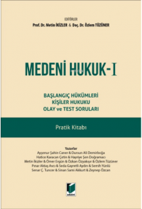 Medeni Hukuk - I ;Başlangıç Hükümleri Kişiler Hukuku Olay ve Test Soruları