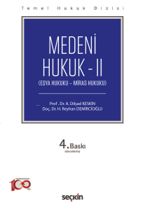 Medeni Hukuk – II (THD) - Eşya Hukuku – Miras Hukuku;Temel Hukuk Dizisi