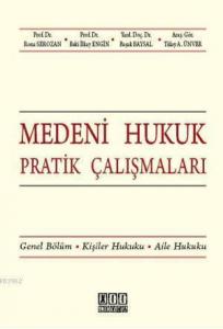 Medeni Hukuk Pratik Çalışmaları; Genel Bölüm - Kişiler Hukuku - Aile Hukuku