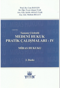 Medeni Hukuk Pratik Çalışmaları -IV Mİras Hukuku (Tamamı Çözümlü)