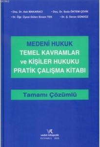 Medeni Hukuk Temel Kavramlar ve Kişiler Hukuku Pratik Çalışma Kitabı Tamamı Çözümlü
