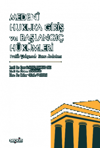 Medenî Hukuka Giriş ve Başlangıç Hükümleri