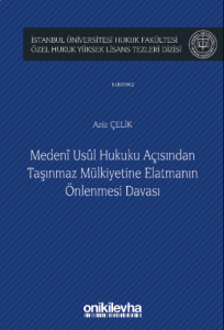 Medeni Usul Hukuku Açısından Taşınmaz Mülkiyetine Elatmanın Önlenmesi Davası