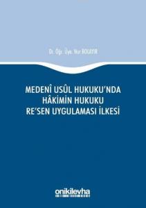 Medeni Usul Hukuku'nda Hakimin Hukuku Re'sen Uygulaması İlkesi