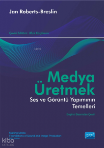 Medya Üretmek;Ses ve Görüntü Yapımının Temelleri