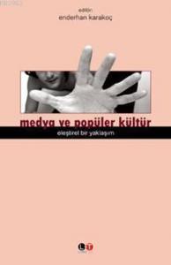 Medya ve Popüler Kültür; Eleştirel Bir Yaklaşım