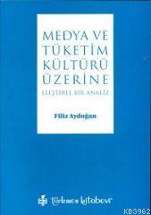 Medya ve Tüketim Kültürü Üzerine; Eleştirel Bir Analiz